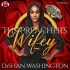 The Preacher's Wifey Lib/E By Dishan Washington, Mishi Lachappelle (Read by) Cover Image