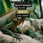 Isla's Iguana Island Quest By Wise Whimsy Cover Image