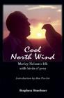 Cool North Wind: Morley Nelson's Life with Birds of Prey By Stephen Stuebner, Stephen Steubner, Jim Fowler (Introduction by) Cover Image