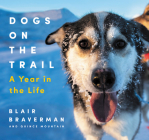 Dogs on the Trail: A Year in the Life By Blair Braverman, Quince Mountain Cover Image