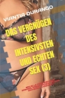 Das Vergnügen Des Intensivsten Und Echten Sex (3): Sexuelle Fantasien Ohne Grenzen. Dreier, Orgien, Freunde, Nachbarn... Unzensiert Cover Image