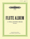 Flute Album -- 12 Well-Known Pieces (Arr. for Flute & Piano or 2 Flutes): 6 Pieces by Bach, Handel, Gluck, Haydn, Mozart and Beethoven (Edition Peters #1) By Peter Hodgson Cover Image
