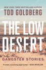The Low Desert: Gangster Stories By Tod Goldberg Cover Image