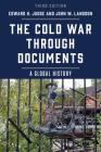 The Cold War through Documents: A Global History By Edward H. Judge (Editor), John W. Langdon (Editor) Cover Image