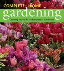 Complete Home Gardening: Growing Secrets & Techniques for Gardeners Cover Image