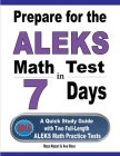 Prepare for the ALEKS Math Test in 7 Days: A Quick Study Guide with Two Full-Length ALEKS Math Practice Tests By Reza Nazari, Ava Ross Cover Image