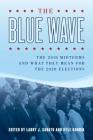 The Blue Wave: The 2018 Midterms and What They Mean for the 2020 Elections By Larry Sabato (Editor), Kyle Kondik (Editor) Cover Image