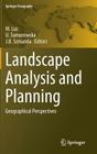 Landscape Analysis and Planning: Geographical Perspectives (Springer Geography) By M. Luc (Editor), U. Somorowska (Editor), J. B. Szmańda (Editor) Cover Image