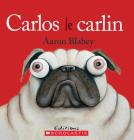 Carlos Le Carlin By Aaron Blabey, Aaron Blabey (Illustrator) Cover Image