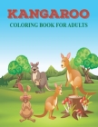 kangaroo coloring book for adults: An adults coloring kangaroo design for relieving stress and relaxation By Prity Book House Cover Image