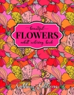 Beautiful Flowers Coloring Book: An Adult Coloring Book with Flower Collection, Bouquets, Wreaths, Swirls, Floral, Patterns, Stress Relieving Flower D By Sabbuu Editions Cover Image