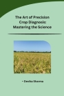 The Art of Precision Crop Diagnosis: Mastering the Science Cover Image