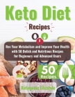Keto Diet Recipes: Rev Your Metabolism and Improve Your Health with 50 Delish and Nutritious Recipes for Beginners and Advanced Users By Ketogenic Lifestyle Cover Image