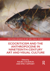 Ecocriticism and the Anthropocene in Nineteenth-Century Art and Visual Culture (Routledge Advances in Art and Visual Studies) By Maura Coughlin (Editor), Emily Gephart (Editor) Cover Image