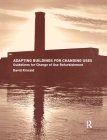 Adapting Buildings for Changing Uses: Guidelines for Change of Use Refurbishment By David Kincaid Cover Image