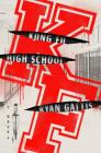 Kung Fu High School: A Novel By Ryan Gattis Cover Image