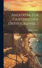 Anekdota Zur Griechischen Orthographie. I Cover Image