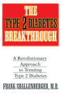 The Type 2 Diabetes Breakthrough: A Revolutionary Approach to Treating Type 2 Diabetes By Frank Shallenberger Cover Image