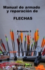 Manual de armado y reparacion de FLECHAS: Arqueria 3 By Martín Godio Cover Image