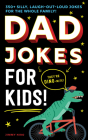 Dad Jokes for Kids: 350+ Silly, Laugh-Out-Loud Jokes for the Whole Family! (Ultimate Silly Joke Books for Kids) Cover Image