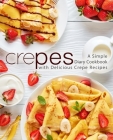 Crepes: A Simple Diary Cookbook with Delicious Crepe Recipes (2nd Edition) By Booksumo Press Cover Image