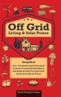 Off Grid Living & Solar Power: 2-in-1 Compilation: Step-By-Step Guide to Become Completely Self-Sufficient In as Little as 30 Days Design & Install P By Small Footprint Press Cover Image