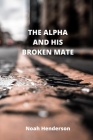 The Alpha and His Broken Mate Cover Image