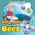 Silly Billy and the Bees By Chris Wright Cover Image