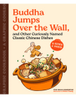 Buddha Jumps Over the Wall, and Other Curiously Named Classic Chinese Dishes: A Graphic Cookbook—26 Recipes & Stories By Ying Chang Compestine, Vivian Truong (Illustrator) Cover Image