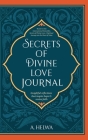 Secrets of Divine Love Journal: Insightful Reflections that Inspire Hope and Revive Faith Cover Image