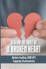 Healing The Grief Of A Broken Heart: Understading 200 EFT Tapping Statements: Emotional Freedom Techniques By Cherry Saltness Cover Image