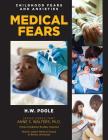 Medical Fears (Childhood Fears and Anxieties #11) By Hilary W. Poole, Anne S. Walters Cover Image