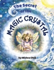 The Secret of the Magic Crystal By Mishea Obiji, Mishea Obiji (Illustrator) Cover Image