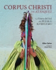 Corpus Christi en Atánquez. La Fiesta del Sol del Pueblo Kankuamo en Colombia.: Antropología Visual en la Sierra Nevada de Santa Marta. By Kike Calvo Cover Image