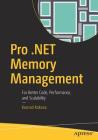 Pro .Net Memory Management: For Better Code, Performance, and Scalability By Konrad Kokosa Cover Image