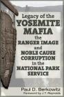 Legacy of the Yosemite Mafia: The Ranger Image and Noble Cause Corruption in the National Park Service Cover Image