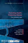 Promoting Health, Preventing Disease: The Economic Case By David McDaid, Franco Sassi, Sherry Merkur Cover Image