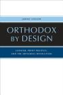 Orthodox by Design: Judaism, Print Politics, and the ArtScroll Revolution By Jeremy Stolow Cover Image