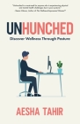 Unhunched: Discover Wellness Through Posture By Aesha Tahir Cover Image