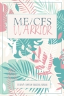 ME/CFS Warrior: A Pain and Symptom Tracking Journal for Myalgic Encephalomyelitis / Chronic Fatigue Syndrome (ME/CFS) By Wellness Warrior Press Cover Image