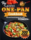 The Latest One-Pan Cookbook: Easy and Flavorful Recipes for Cooks Cover Image