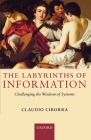 The Labyrinths of Information: Challenging the Wisdom of Systems By Claudio Ciborra Cover Image