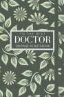 To The Best Doctor 108 page A5 notebook: Elegant floral design notebook: personalised gift for doctors. Cover Image