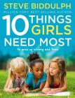 10 Things Girls Need Most: To Grow Up Strong and Free By Steve Biddulph Cover Image