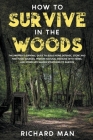 How to Survive in The Woods By Richard Man Cover Image