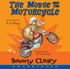 The Mouse and the Motorcycle CD (Ralph S. Mouse #1) By Beverly Cleary, B.D. Wong (Read by) Cover Image