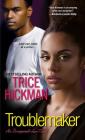 Troublemaker (An Unexpected Love Novel #4) By Trice Hickman Cover Image
