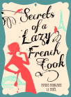 Secrets of a Lazy French Cook Cover Image
