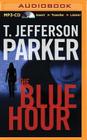 The Blue Hour (Merci Rayborn #1) By T. Jefferson Parker, Tavia Gilbert (Read by) Cover Image