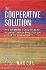The Cooperative Solution: How the United States can tame recessions, reduce inequality, and protect the environment By E. G. Nadeau Cover Image